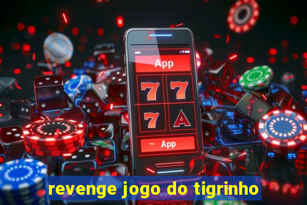 revenge jogo do tigrinho